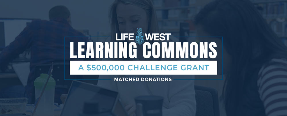 Life West Learning Commons - a $500K challenge grant