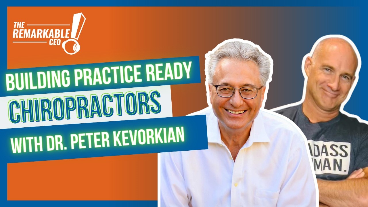 Video thumbnail for 'Building Practice Ready Chiropractors' with Dr. Peter Kevorkian and a guest, featuring orange/blue banners and a 'The Remarkable CEO' logo.